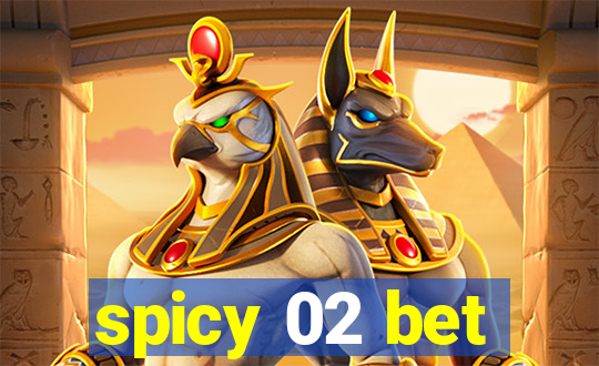 spicy 02 bet